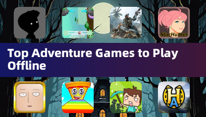 Top Adventure Games to Play Offline