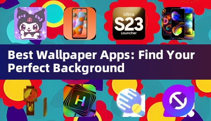 Best Wallpaper Apps: Find Your Perfect Background