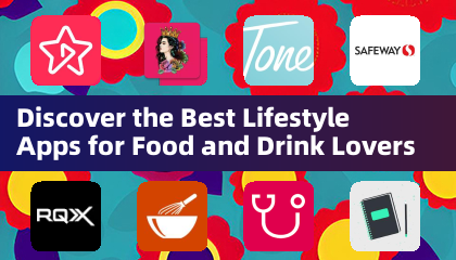 Discover the Best Lifestyle Apps for Food and Drink Lovers