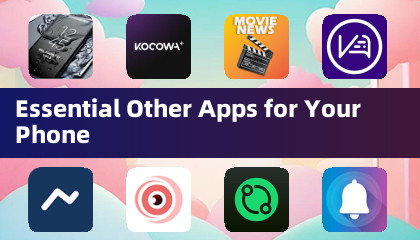 Essential Other Apps for Your Phone