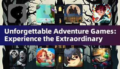 Unforgettable Adventure Games: Experience the Extraordinary