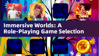 Immersive Worlds: A Role-Playing Game Selection