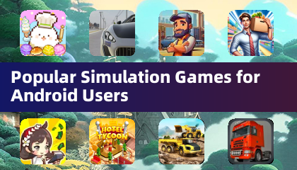 Popular Simulation Games for Android Users