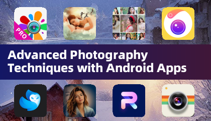 Advanced Photography Techniques with Android Apps