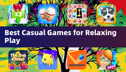 Best Casual Games for Relaxing Play