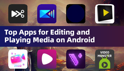 Top Apps for Editing and Playing Media on Android