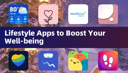 Applications lifestyle pour améliorer votre bien-être