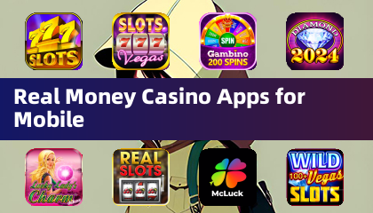 Real Money Casino Apps for Mobile