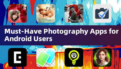 Android 用户必备摄影应用