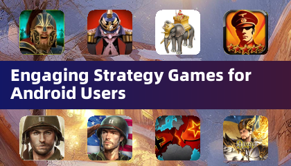 Engaging Strategy Games for Android Users